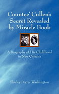 Countee' Cullen's Secret Revealed by Miracle Book: A Biography of His Childhood in New Orleans