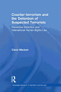 Counter-Terrorism and the Detention of Suspected Terrorists: Preventive Detention and International Human Rights Law