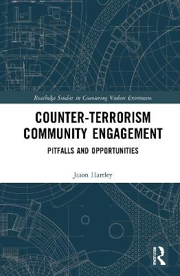 Counter-Terrorism Community Engagement: Pitfalls and Opportunities - Hartley, Jason