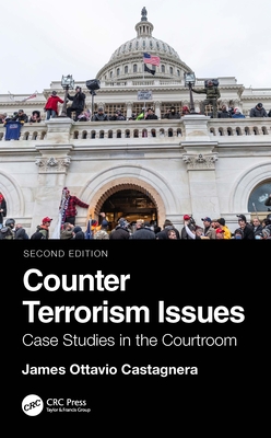 Counter Terrorism Issues: Case Studies in the Courtroom - Castagnera, James Ottavio