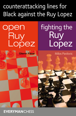 Counterattacking Lines for Black Against the Ruy Lopez - Flear, Glenn, and Pavlovic, Milos