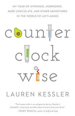 Counterclockwise: My Year of Hypnoisis, Hormones, and Other Adventures in the World of Anti-Aging - Kessler, Lauren