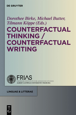 Counterfactual Thinking - Counterfactual Writing - Birke, Dorothee (Editor), and Butter, Michael (Editor), and Kppe, Tilmann (Editor)