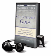 Counterfeit Gods - Keller, Timothy J, and Parks, Tom, Ph.D. (Read by)