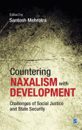 Countering Naxalism with Development: Challenges of Social Justice and State Security