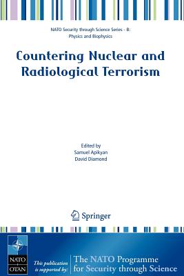 Countering Nuclear and Radiological Terrorism - Apikyan, Samuel (Editor), and Diamond, David (Editor)