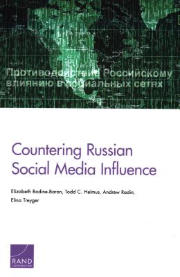 Countering Russian Social Media Influence - Bodine-Baron, Elizabeth, and Helmus, Todd C, and Radin, Andrew