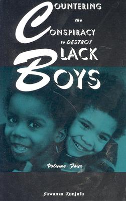 Countering the Conspiracy to Destroy Black Boys Vol. IV: Volume 4 - Kunjufu, Jawanza, Dr.