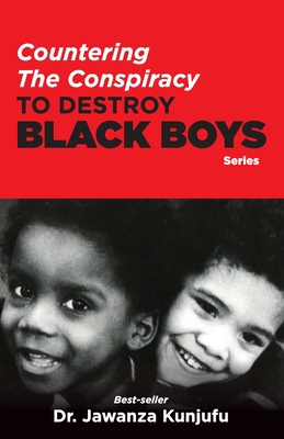 Countering the Conspiracy to Destroy Black Boys - Kunjufu, Jawanza, Dr.