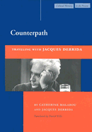 Counterpath: Traveling with Jacques Derrida