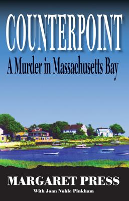 Counterpoint: A Murder in Massachusetts Bay - Press, Margaret, and Noble Pinkham, Joan
