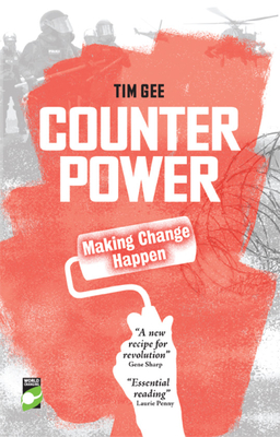 Counterpower: Making Change Happen - Gee, Tim