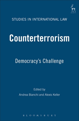 Counterterrorism: Democracy's Challenge - Bianchi, Andrea (Editor), and Keller, Alexis (Editor)