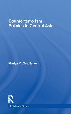 Counterterrorism Policies in Central Asia - Omelicheva, Mariya Y.