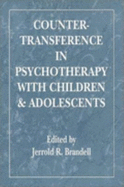 Countertransference in Psychotherapy with Children and Adolescents - Brandell, Jerrold R