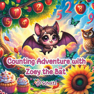 Counting Adventure with Zoey the bat: Fun Rhyming story about learning to count numbers from 1-15 for Toddlers ages 2-4 years