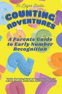 Counting Adventures: A Parent's Guide to Early Number Recognition: The Joy of Numbers