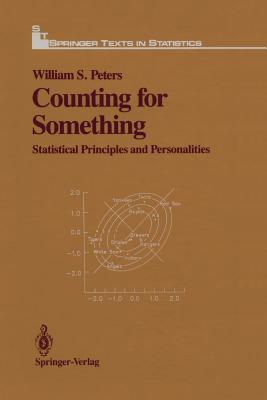 Counting for Something: Statistical Principles and Personalities - Peters, William S