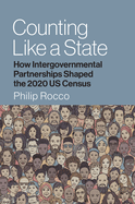 Counting Like a State: How Intergovernmental Partnerships Shaped the 2020 Us Census