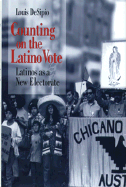 Counting on the Latino Vote: Latinos as a New Electorate