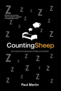 Counting Sheep: The Science and Pleasures of Sleep and Dreams - Martin, Paul, PH.D.