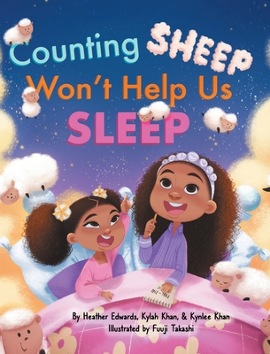 Counting Sheep Won't Help Us Sleep - Edwards, Heather C, and Khan, Kylah, and Khan, Kynlee