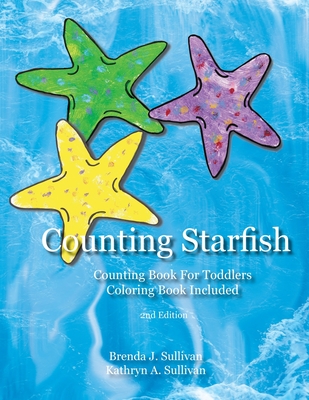 Counting Starfish: Counting Book For Children Coloring Book Included - Sullivan, Brenda J, and Sullivan, Kathryn a