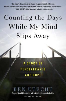 Counting the Days While My Mind Slips Away: A Story of Perseverance and Hope - Utecht, Ben, and Tabb, Mark