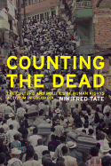 Counting the Dead: The Culture and Politics of Human Rights Activism in Colombia Volume 18