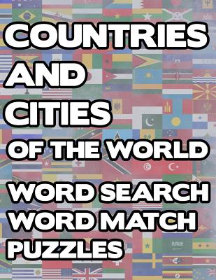 Countries And Cities Of The World: Geography Word Search And Match Activity Logical Puzzle Games Book Large Print Size Country Flags Theme Design Soft Cover - Group, Brainy Puzzler