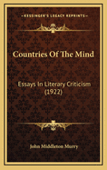 Countries of the Mind: Essays in Literary Criticism (1922)