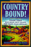 Country Bound!: Trade Your Business Suit Blues for Blue Jean Dreams
