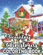 Country Christmas Coloring Book: New and Expanded Editions, 50 Unique Designs, Ornaments, Christmas Trees, Country Christmas, Country Seen and More!