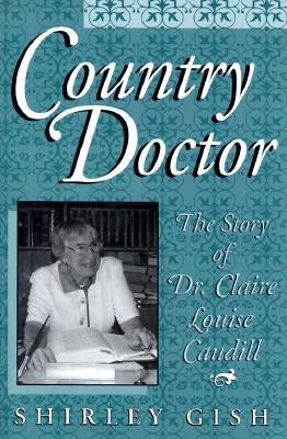 Country Doctor - Gish, Shirley, and Caudill, Claire E, and Halbleib, Susie