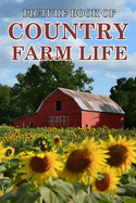 Country Farm Life: Picture Books For Adults With Dementia And Alzheimers Patients - Beautiful Photos Of Farm Scenes, Countryside and More
