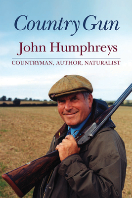Country Gun: Countryman, Author, Naturalist - Humphreys, John