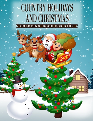 Country Holidays and Christmas: A Coloring Book for Kids Ages 4-8, Boys or Girls with beautiful & charming country scenes during the winter holidays and Christmas Festival - Publications, Ss