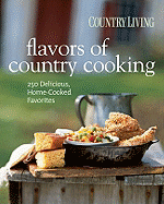 Country Living Flavors of Country Cookbook: 250 Delicious, Home-Cooked Favorites