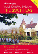 "Country Living" Guide to Rural England: South East: Covers Surrey, Sussex and Kent