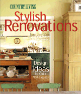 Country Living Stylish Renovations: Design Ideas for Old and New Houses