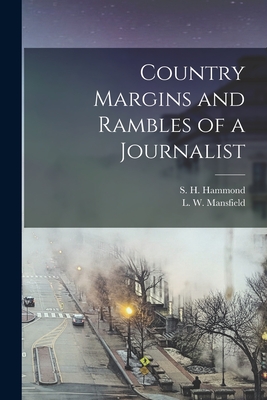 Country Margins and Rambles of a Journalist - Hammond, S H (Samuel H ) 1809-1878 (Creator), and Mansfield, L W (Lewis William) B (Creator)