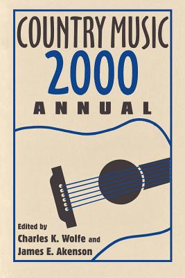 Country Music Annual 2000-Pa - Wolfe, Charles K (Editor), and Akenson, James E (Editor)