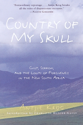 Country of My Skull: Guilt, Sorrow, and the Limits of Forgiveness in the New South Africa - Krog, Antjie