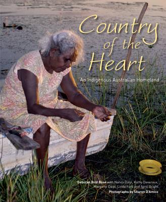 Country of the Heart: An Australian Indigenous Homeland - Rose, Deborah Bird, and Daiyi, Nancy, and Devereaux, Kathy