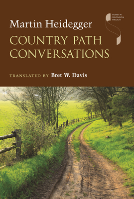 Country Path Conversations - Heidegger, Martin, and Davis, Bret W (Translated by)