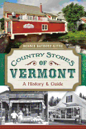 Country Stores of Vermont: A History & Guide