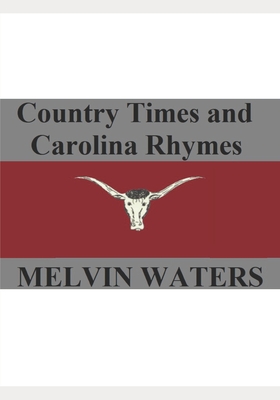 Country Times and Carolina Rhymes - Waters, Matthew Melvin (Editor), and Waters, Melvin