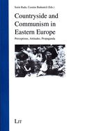 Countryside and Communism in Eastern Europe, 8: Perceptions, Attitudes, Propaganda