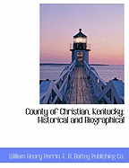 County of Christian, Kentucky: Historical and Biographical