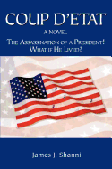 Coup D'Etat: The Assassination of a President! What If He Lived?